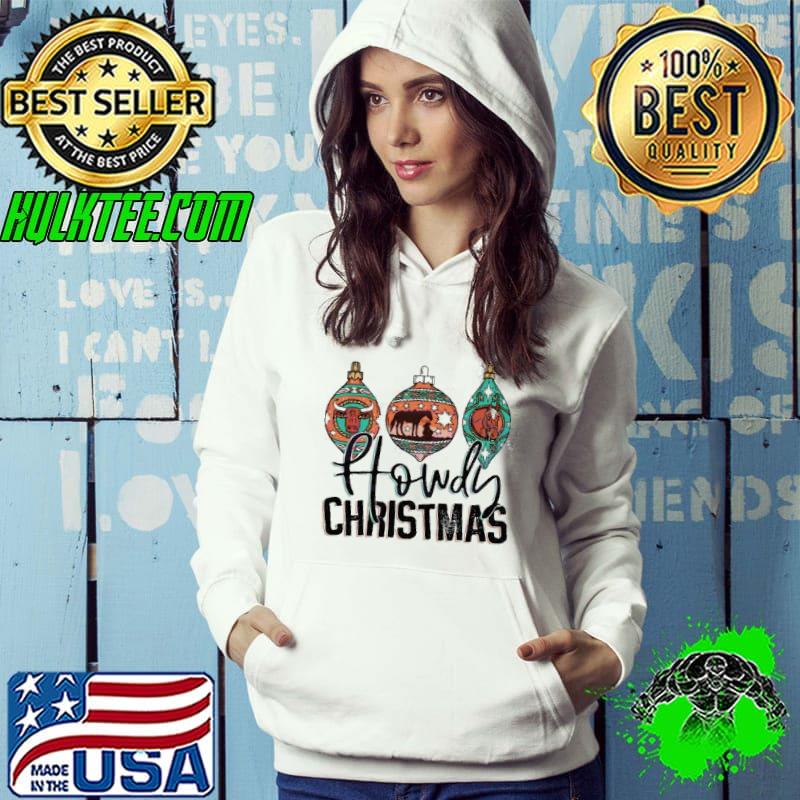 Howdy Christmas Ornament Western Cowboy 2023 s Hoodie Howdy Christmas Ornament Western Cowboy 2023 s Hoodie