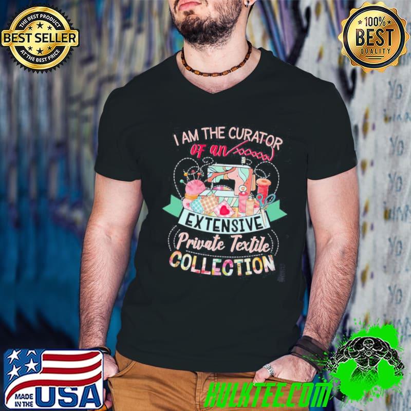 I am the curator of an extensive private textile collection shirt