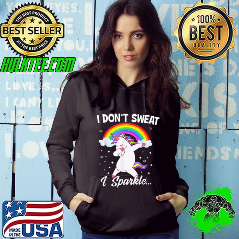 I Don't Sweat I Sparkle Unicorn Dabbing Rainbow T-Shirt Hoodie I Don't Sweat I Sparkle Unicorn Dabbing Rainbow T-Shirt Hoodie