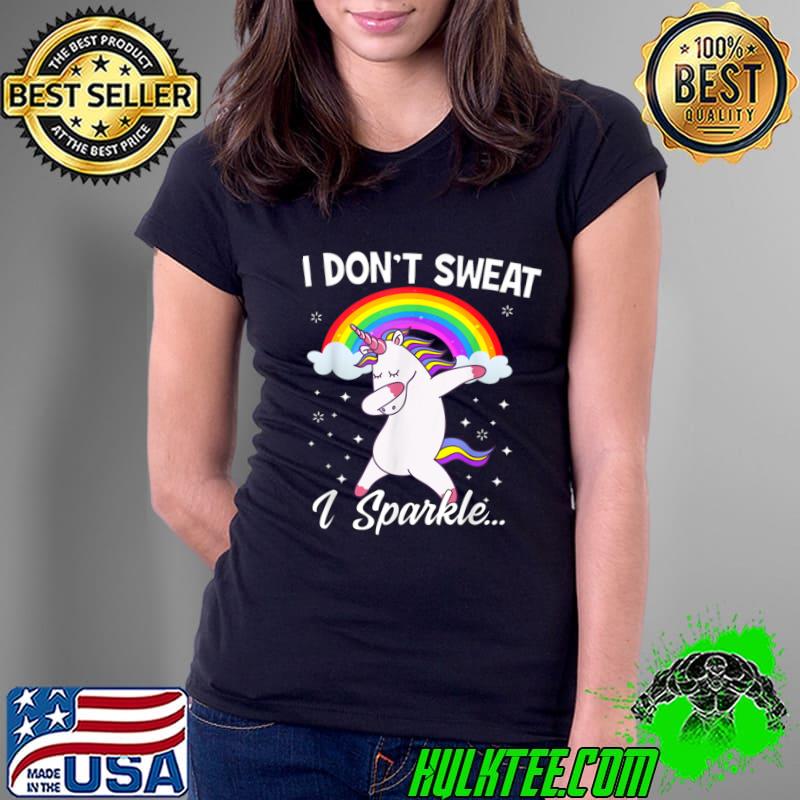 I Don't Sweat I Sparkle Unicorn Dabbing Rainbow T-Shirt Ladies Tee I Don't Sweat I Sparkle Unicorn Dabbing Rainbow T-Shirt Ladies Tee