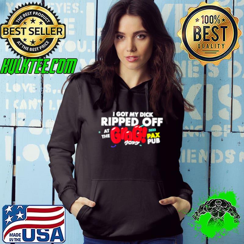 I got my dick ripped off grog pax pub s Hoodie I got my dick ripped off grog pax pub s Hoodie