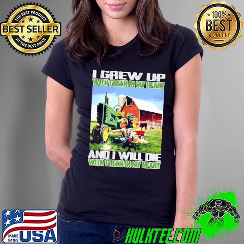 I grew up with Green in my heart will die with green my heart shirt