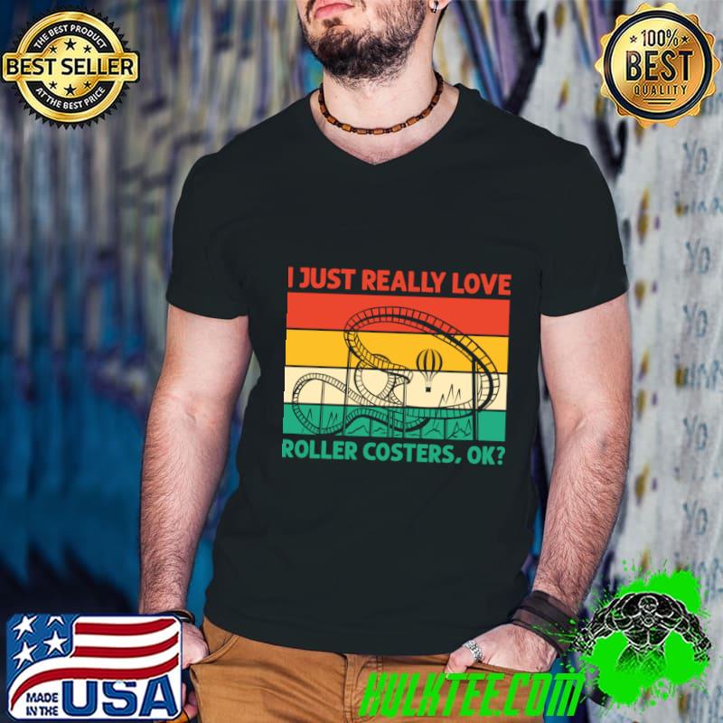 I just really love roller coaster ok vintage T-Shirt