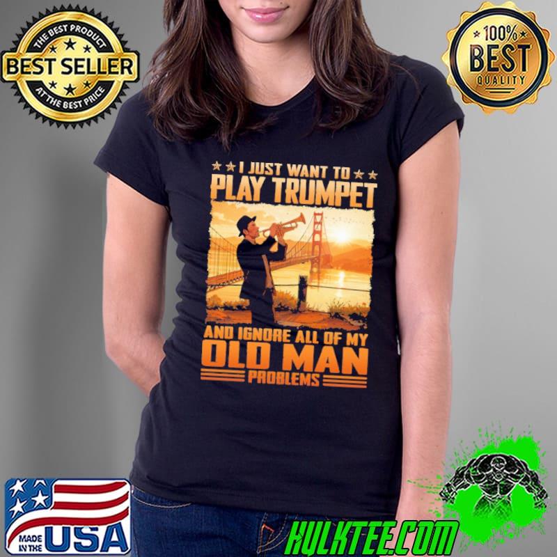 I just want to play trumpet ignore all of my old man shirt