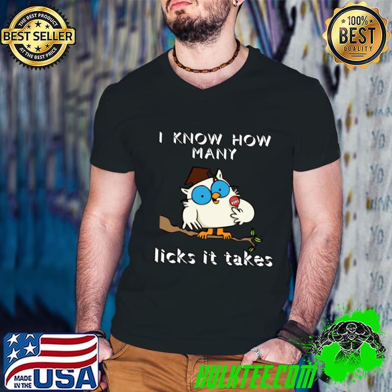 I Know How Many Licks It Takes Bird Teacher T-Shirt I Know How Many Licks It Takes Bird Teacher T-Shirt