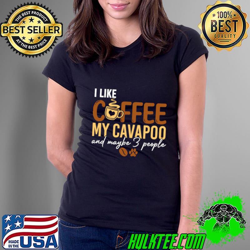 I Like Cavapoo My Cavapoo And Maybe 3 People Dog Owner Christmas T-Shirt
