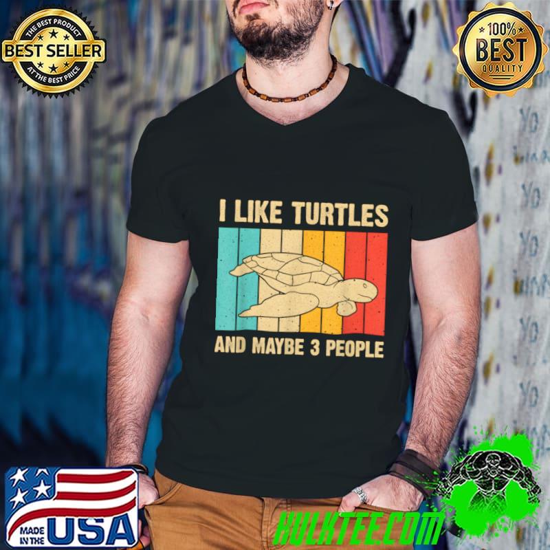 I Like Turtles And Maybe 3 People Vintage T-Shirt