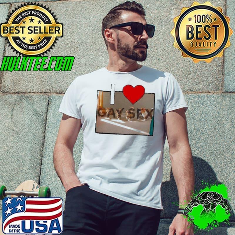 I Love Gay Sex Cat s Unisex I Love Gay Sex Cat s Unisex