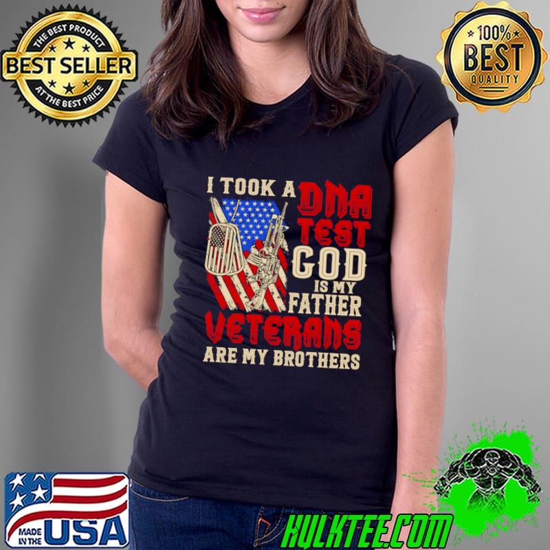 I Took A DNA Test God Is My Father Veterans Are My Brothers Usa Flag T-Shirt Ladies Tee I Took A DNA Test God Is My Father Veterans Are My Brothers Usa Flag T-Shirt Ladies Tee