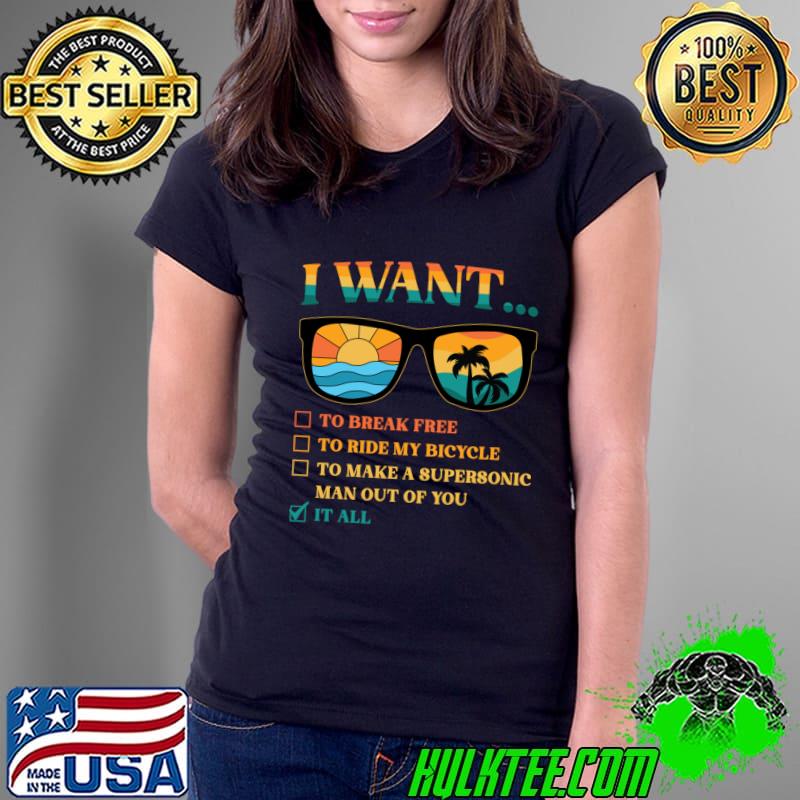 I Want To Break Free To Ride My Bicycle It All Summer Sunglasses T-Shirt