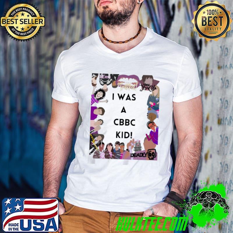 I Was A Cbbc Kid Shirt