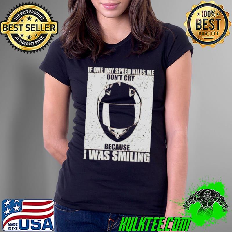 If one day speed kills me don’t cry shirt