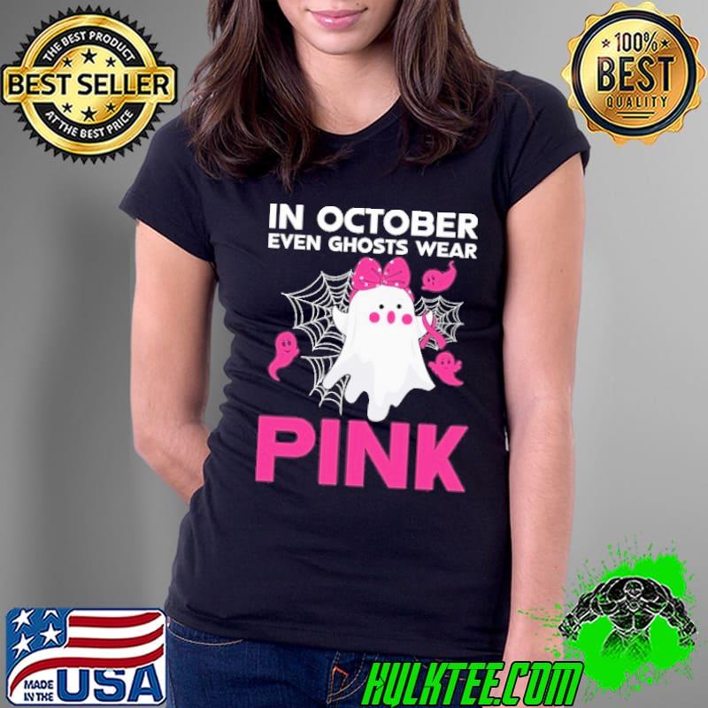 In October Even Ghosts Wear Pink Breast Cancer Awareness shirt