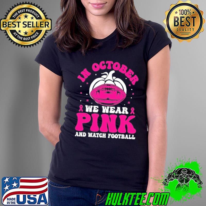 In october we wear pink watch football pumpkin breast cancer halloween shirt