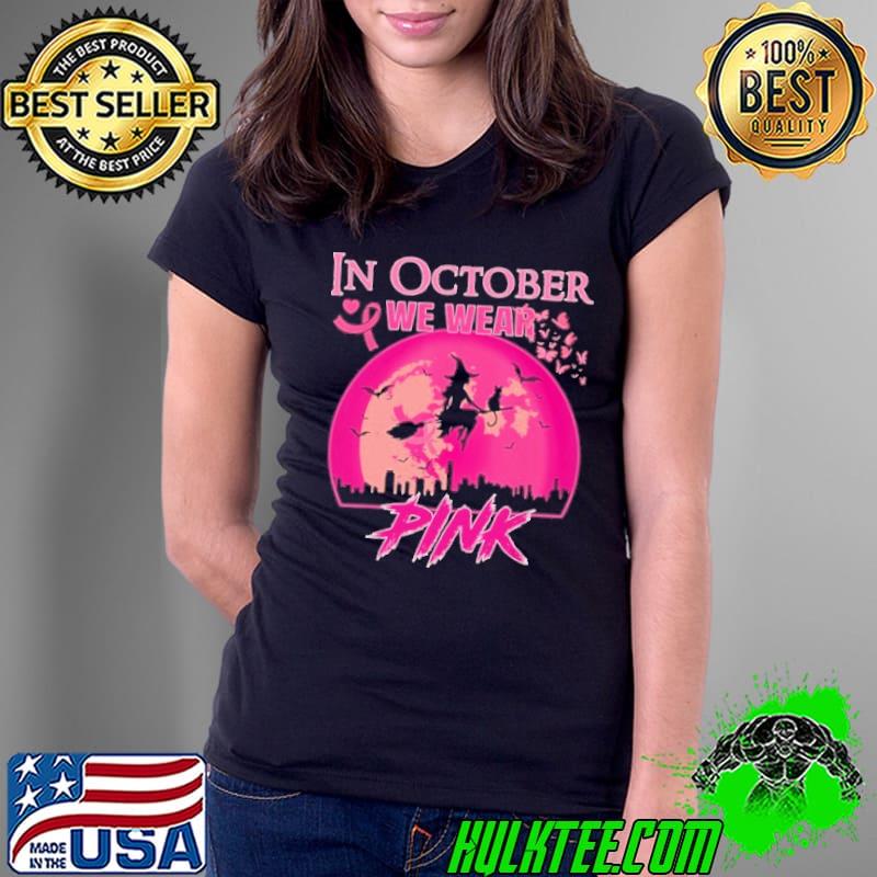 In October We Wear Pink Witch Halloween Breast Cancer Awareness shirt