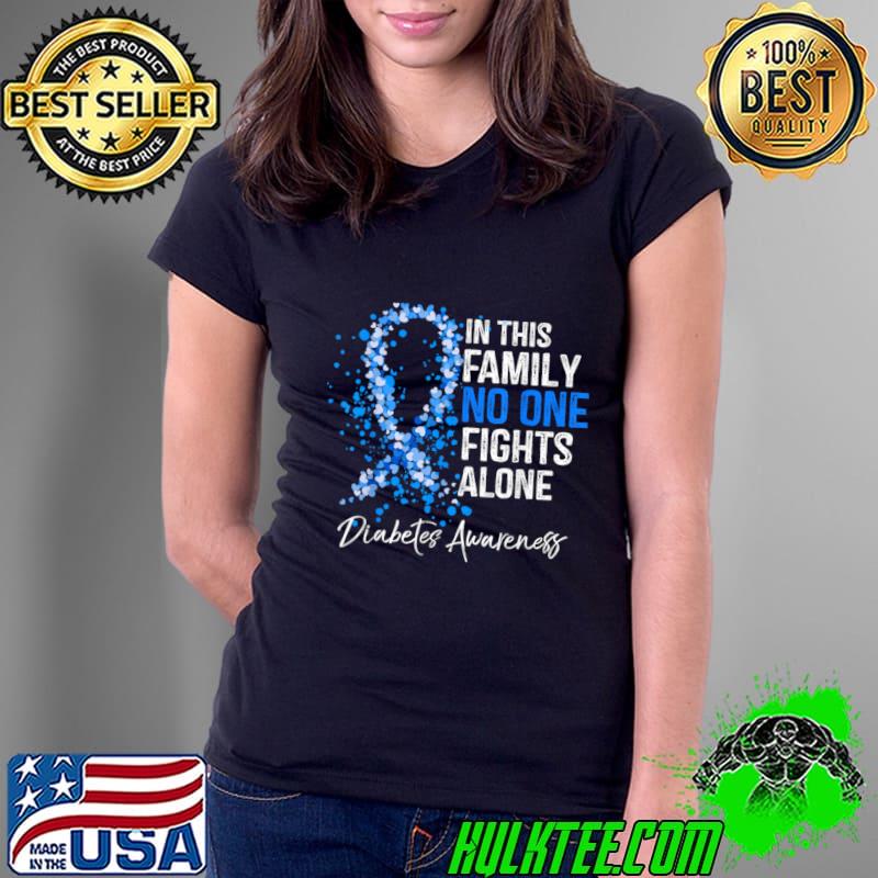 In This Family No One Fights Alone Shirt Diabetes Awareness T-Shirt Ladies Tee In This Family No One Fights Alone Shirt Diabetes Awareness T-Shirt Ladies Tee