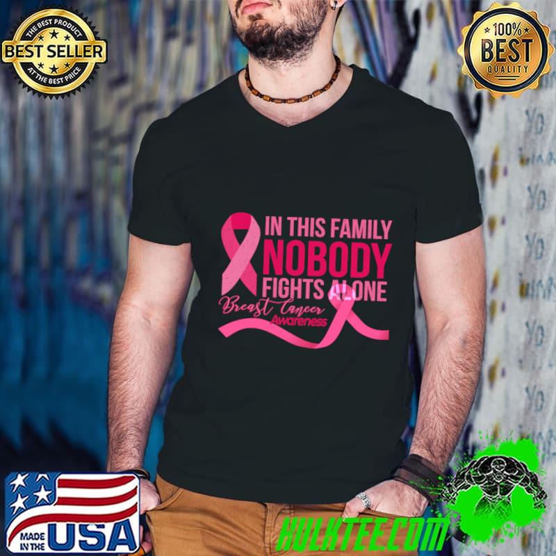 In This Family Nobody Fights Alone Breast Cancer Awareness Ribbon Pink T-Shirt