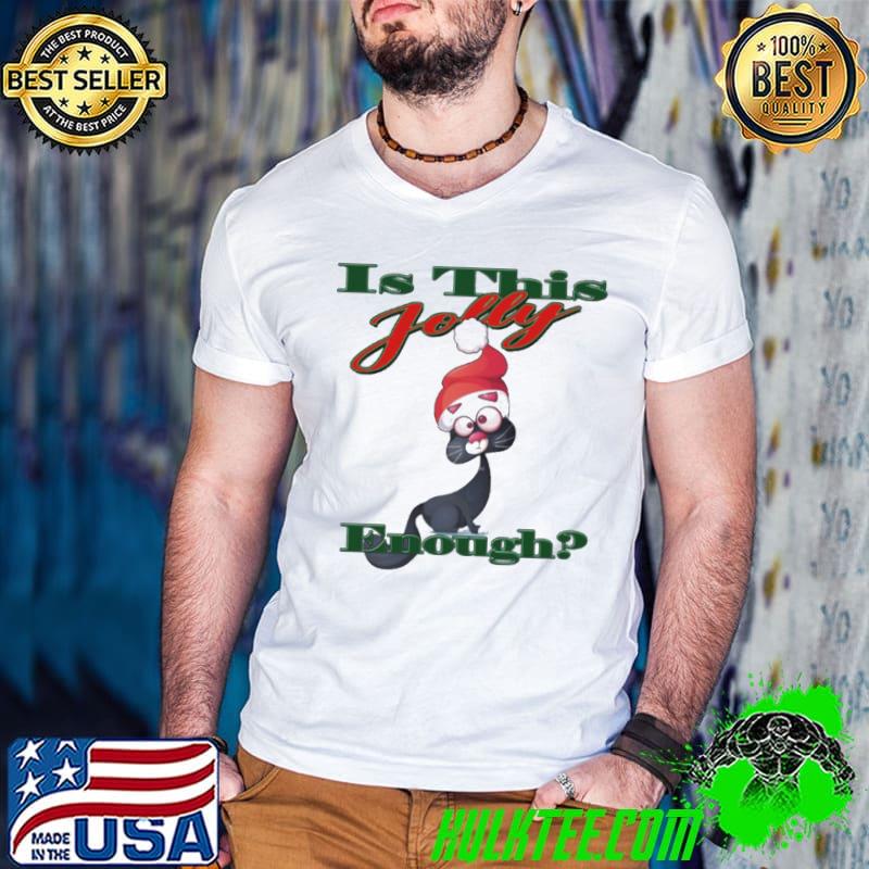 Is This Jolly Enough Is Jolly Enough Animated shirt