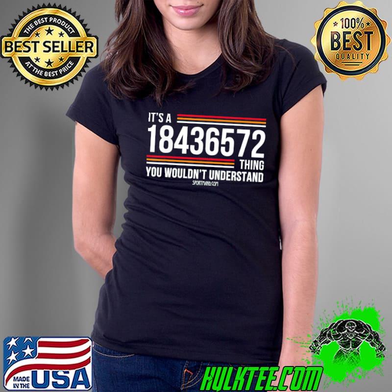 It's a 18436572 thing you wouldn't understand shirt