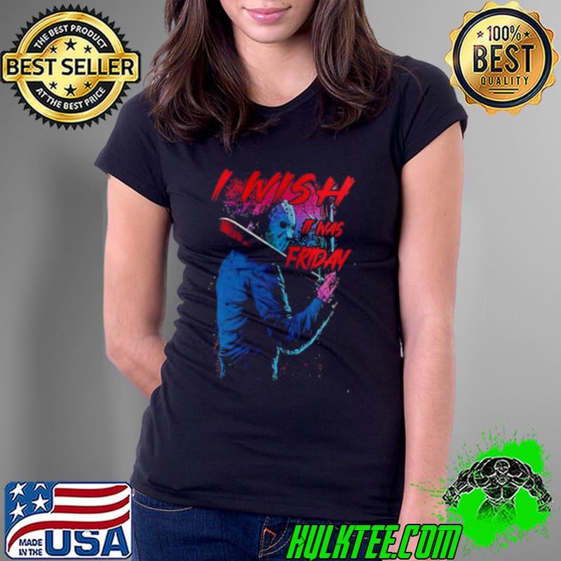 Jason Voorhees I Wish It Was Friday Horror Movies 2023 Shirt Jason Voorhees I Wish It Was Friday Horror Movies 2023 Shirt