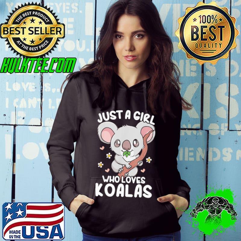 Just A Girl Who Loves Koalas s Hoodie Just A Girl Who Loves Koalas s Hoodie