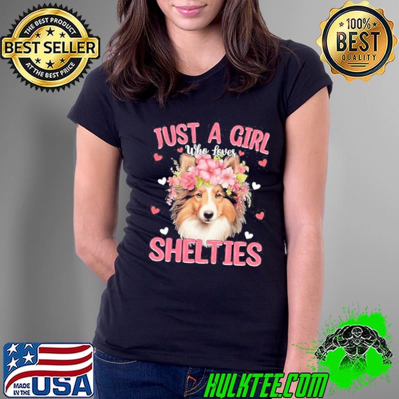Just A Girl Who Loves Shelties Shirt