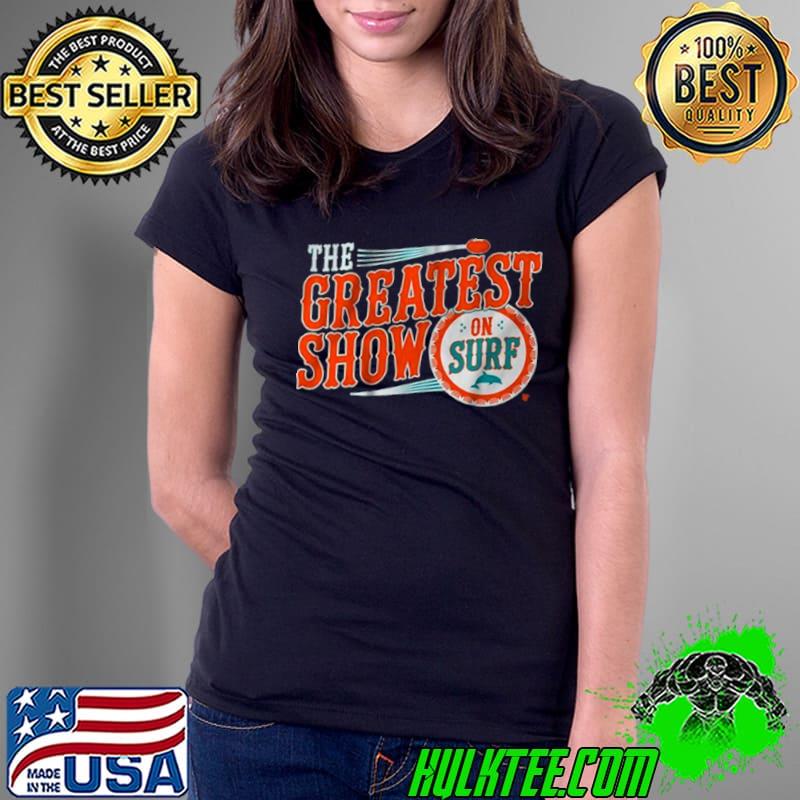 Miami Dolphins The Greatest Show On Surf Shirt Miami Dolphins The Greatest Show On Surf Shirt