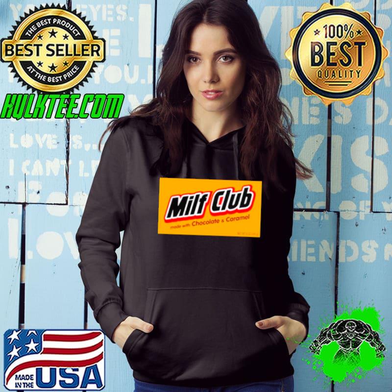 Milf Club made with chocolate and Caramel s Hoodie Milf Club made with chocolate and Caramel s Hoodie