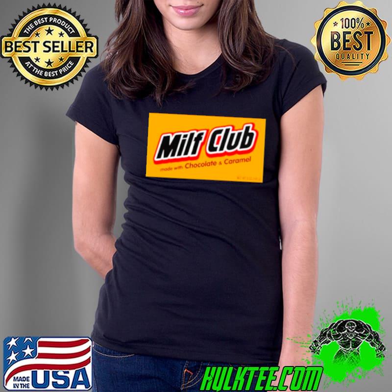 Milf Club made with chocolate and Caramel shirt Milf Club made with chocolate and Caramel shirt