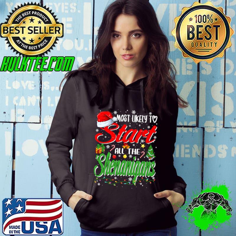 Most Likely To Start All The Shenanigans Lights Family Xmas Holiday T-Shirt Hoodie Most Likely To Start All The Shenanigans Lights Family Xmas Holiday T-Shirt Hoodie