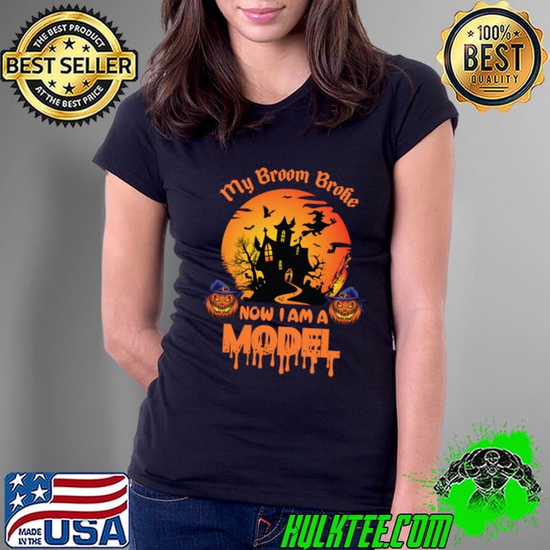 My broom broke now i am a model blood moob Halloween Night T-Shirt