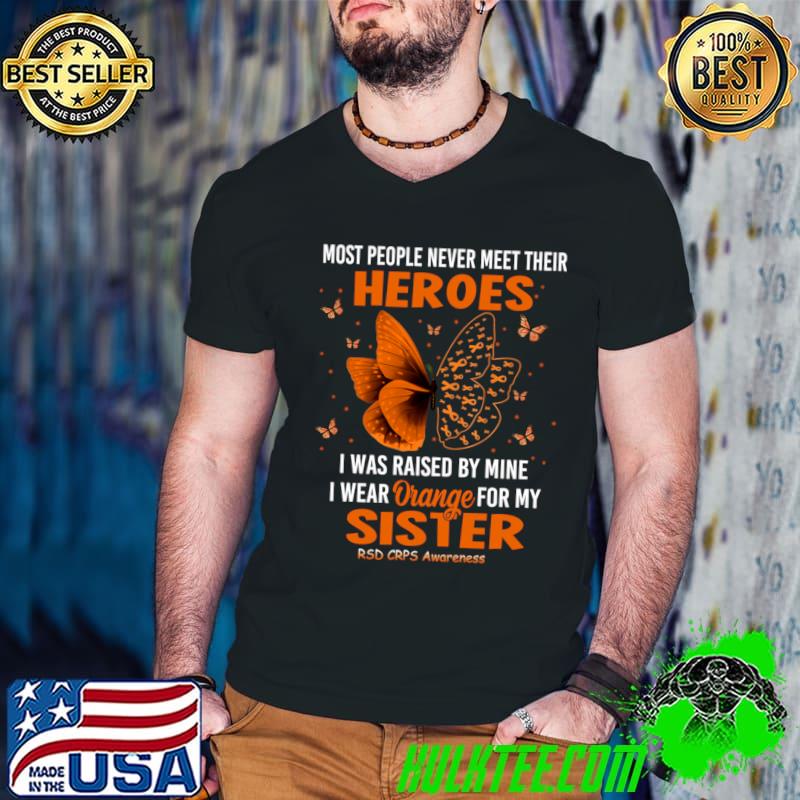 My Heroes I Wear Orange For My Sister RSD CRPS Awareness Butterflies T-Shirt