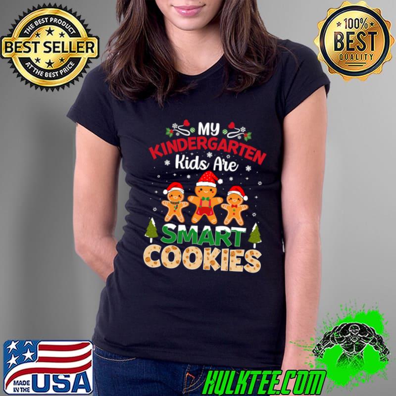 My Kindergarten Kids Are Smart Cookies Christmas Teacher T-Shirt