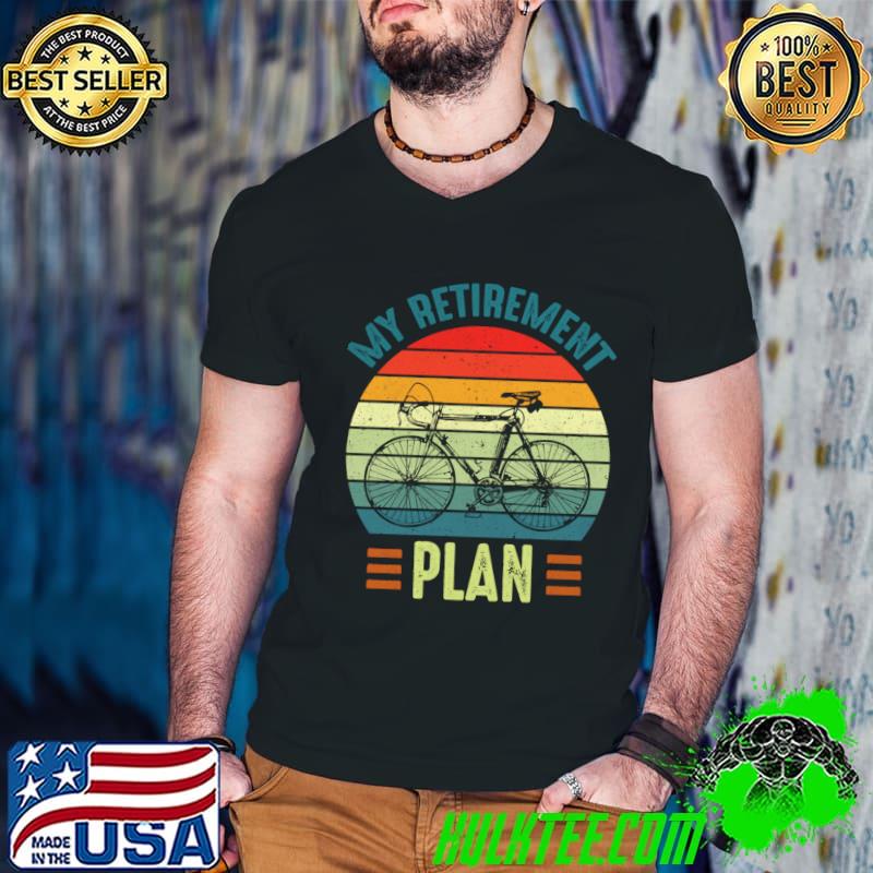 My Retirement Plan Bicycle Vintage Sunset T-Shirt My Retirement Plan Bicycle Vintage Sunset T-Shirt