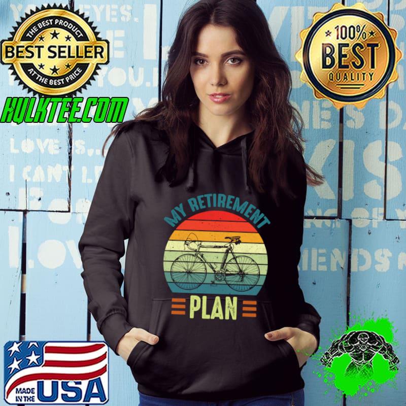 My Retirement Plan Bicycle Vintage Sunset T-Shirt Hoodie My Retirement Plan Bicycle Vintage Sunset T-Shirt Hoodie
