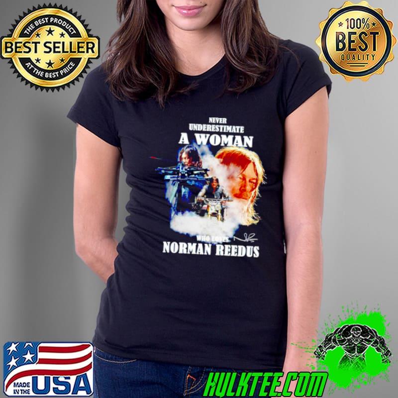 Never underestimate a woman who loves Norman Reedus signature shirt