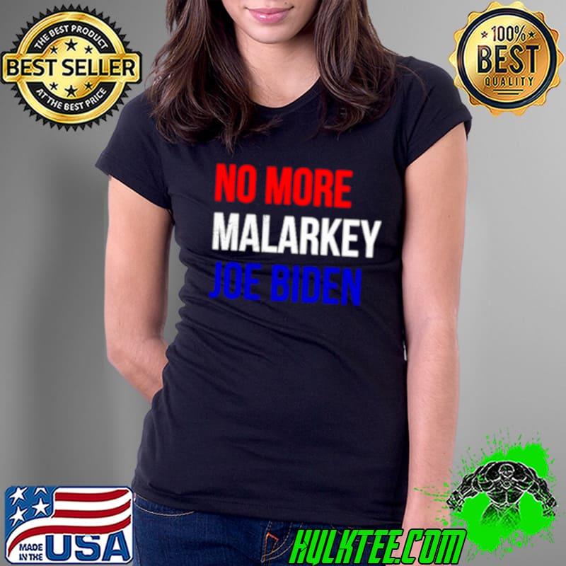 No more malarkey Joe Biden shirt