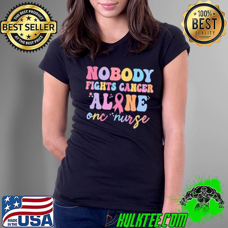 Nobody Fights Cancer Alone Shirt