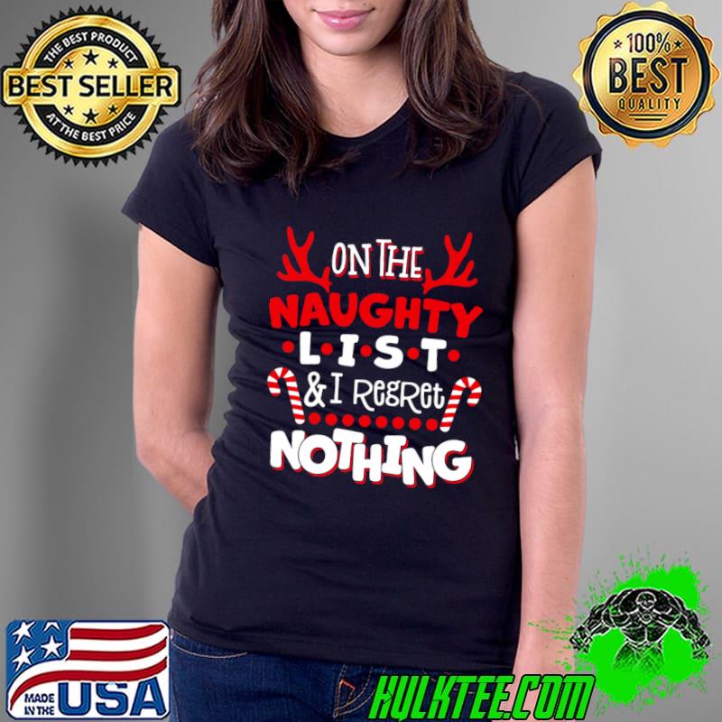 On The List Of Naughty And I Regret Nothing Christmas T-Shirt Ladies Tee On The List Of Naughty And I Regret Nothing Christmas T-Shirt Ladies Tee