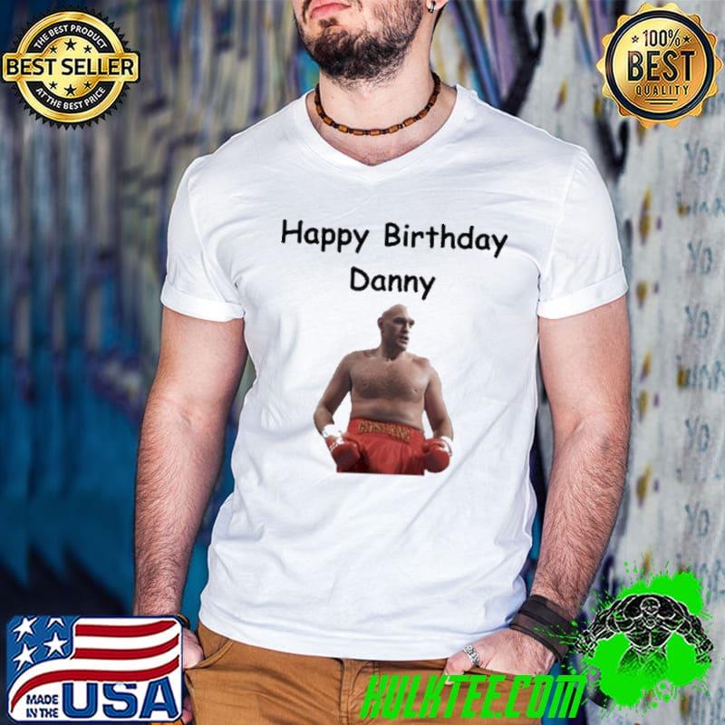 Peter Mccormack Happy Birthday Danny shirt