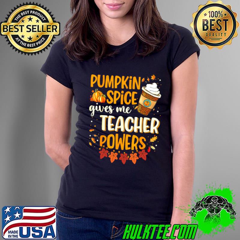 Pumpkin Spice Give Me Teacher Powers Fall Season Leopard T-Shirt