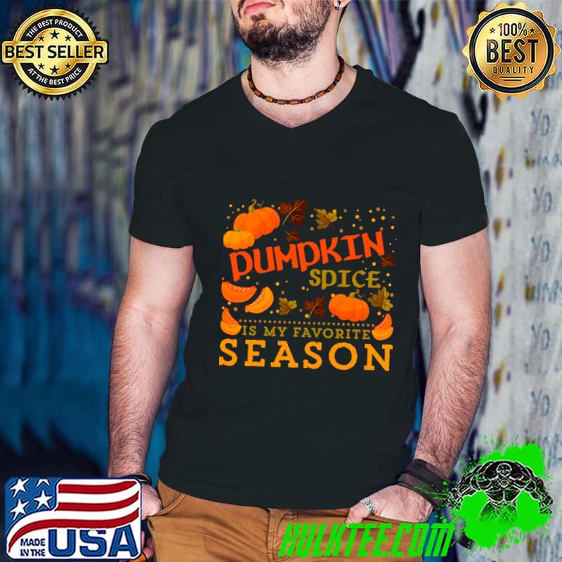 Pumpkin Spice is my Favorite Season Autumn Leaves Fall T-Shirt