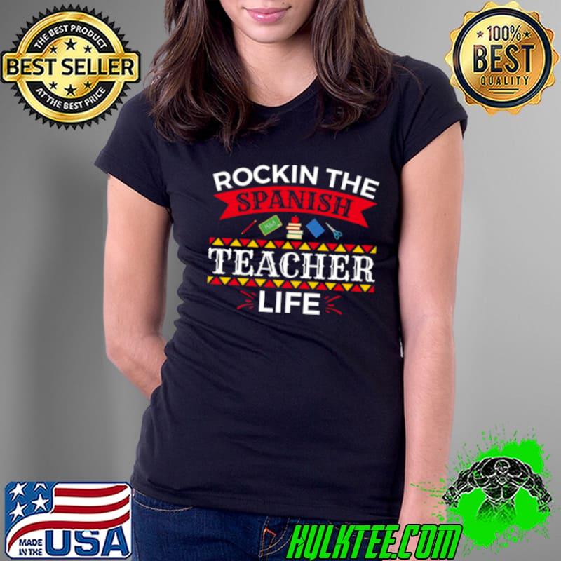 Rockin’ The Spanish Teacher Life shirt
