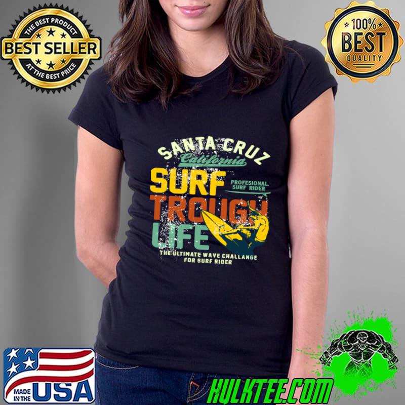 Santa Cruz California surf through life the ultimate wave retro T-Shirt