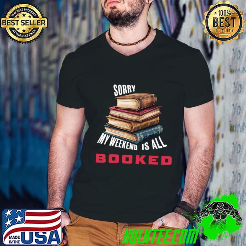 Sorry My Weekend Is All Booked Lover Books T-Shirt Guys V Neck Sorry My Weekend Is All Booked Lover Books T-Shirt Guys V Neck
