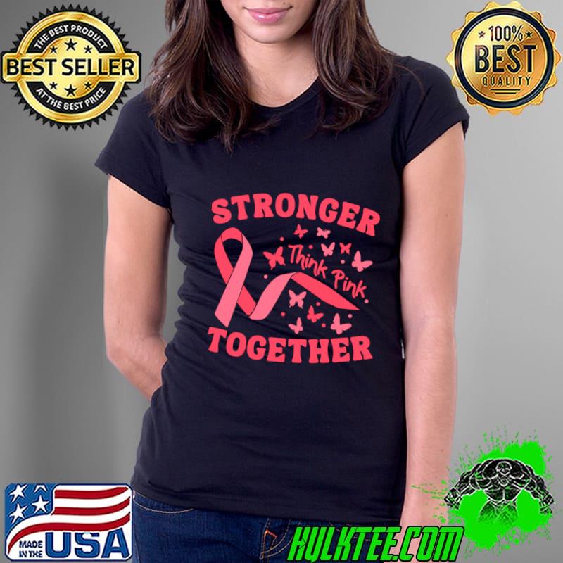 Strong Women Pink Breast Cancer Awareness Stronger Together Butterflies T-Shirt