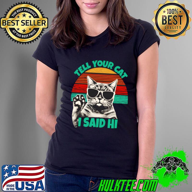 Tell your cat i said hi sunglasses vintage sunset T-Shirt