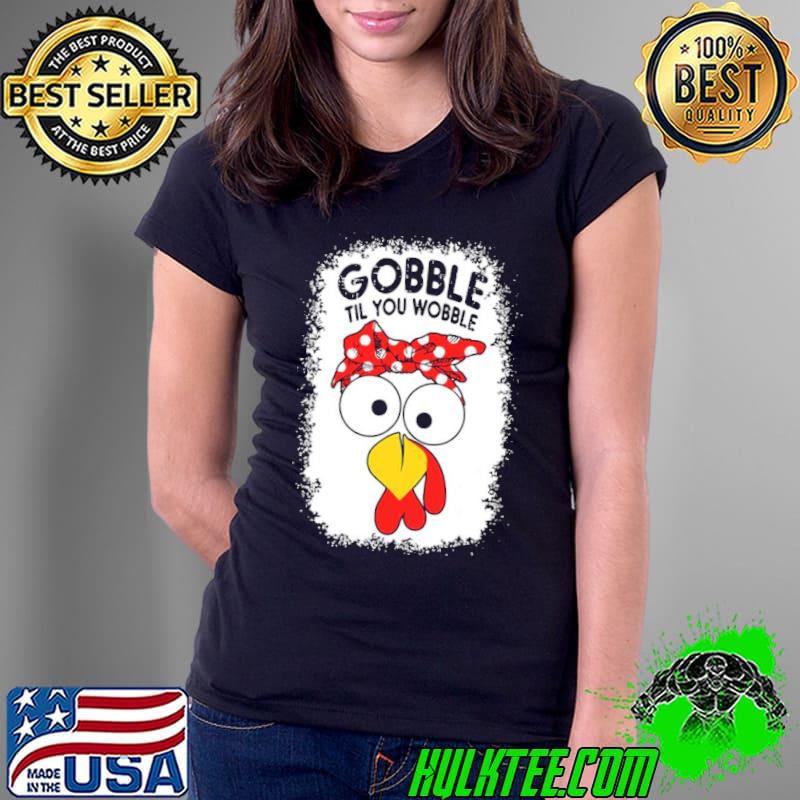 Thanksgiving Gobble Til You Wobble Turkey Shirt Hoodie Sweater Long Sleeve And Tank Top