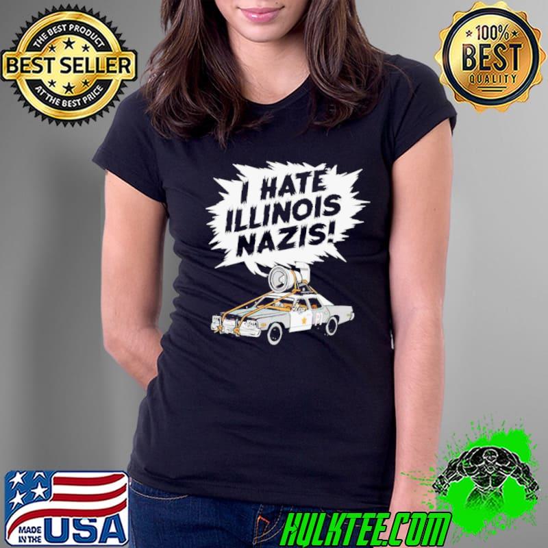 The Blues Brothers I hate Illinois Nazis shirt