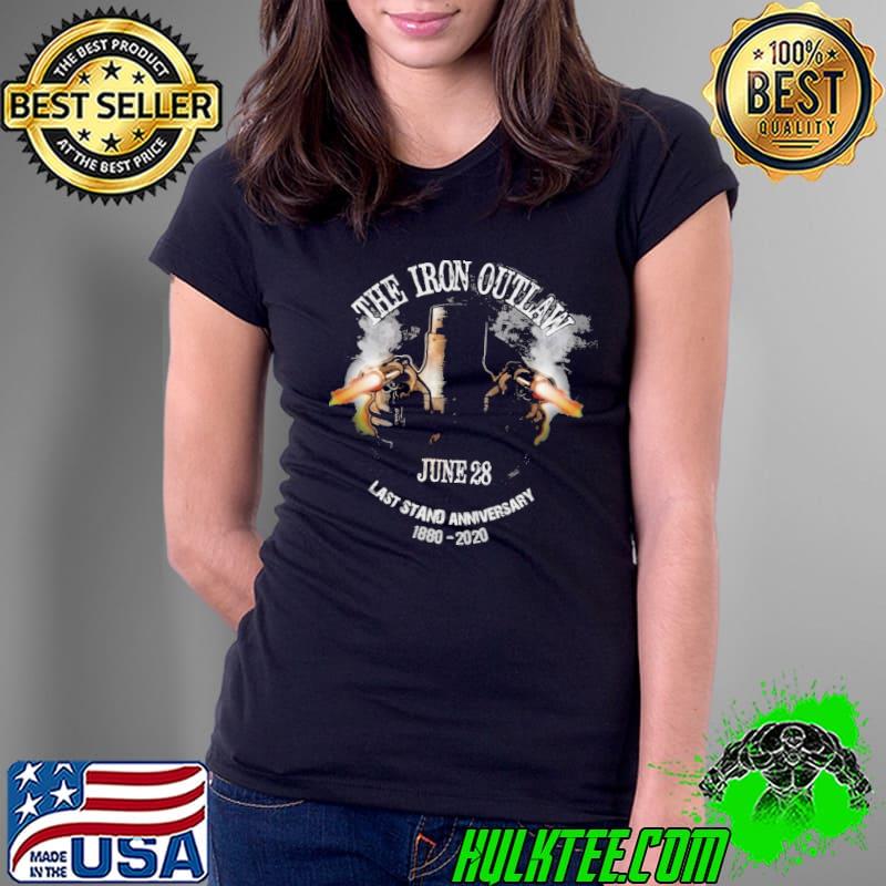 The Iron Outlaw June 28 Last Stand Anniversary 1880 2020 Shirt